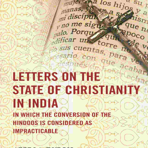 Letters on the state of Christianity in India: In which the conversion of the Hindoos is considered as impracticable - Gyan Books - Distacart