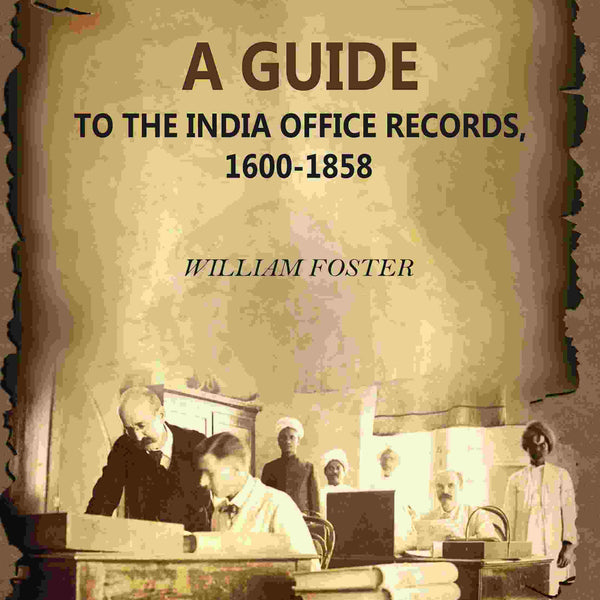 A Guide: To The India Office Records, 1600-1858 - Gyan Books - Distacart
