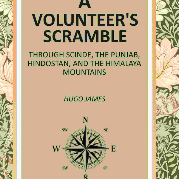 A Volunteer's Scramble: Through Scinde, The Punjab, Hindostan, And The Himalaya Mountains - Gyan Books - Distacart