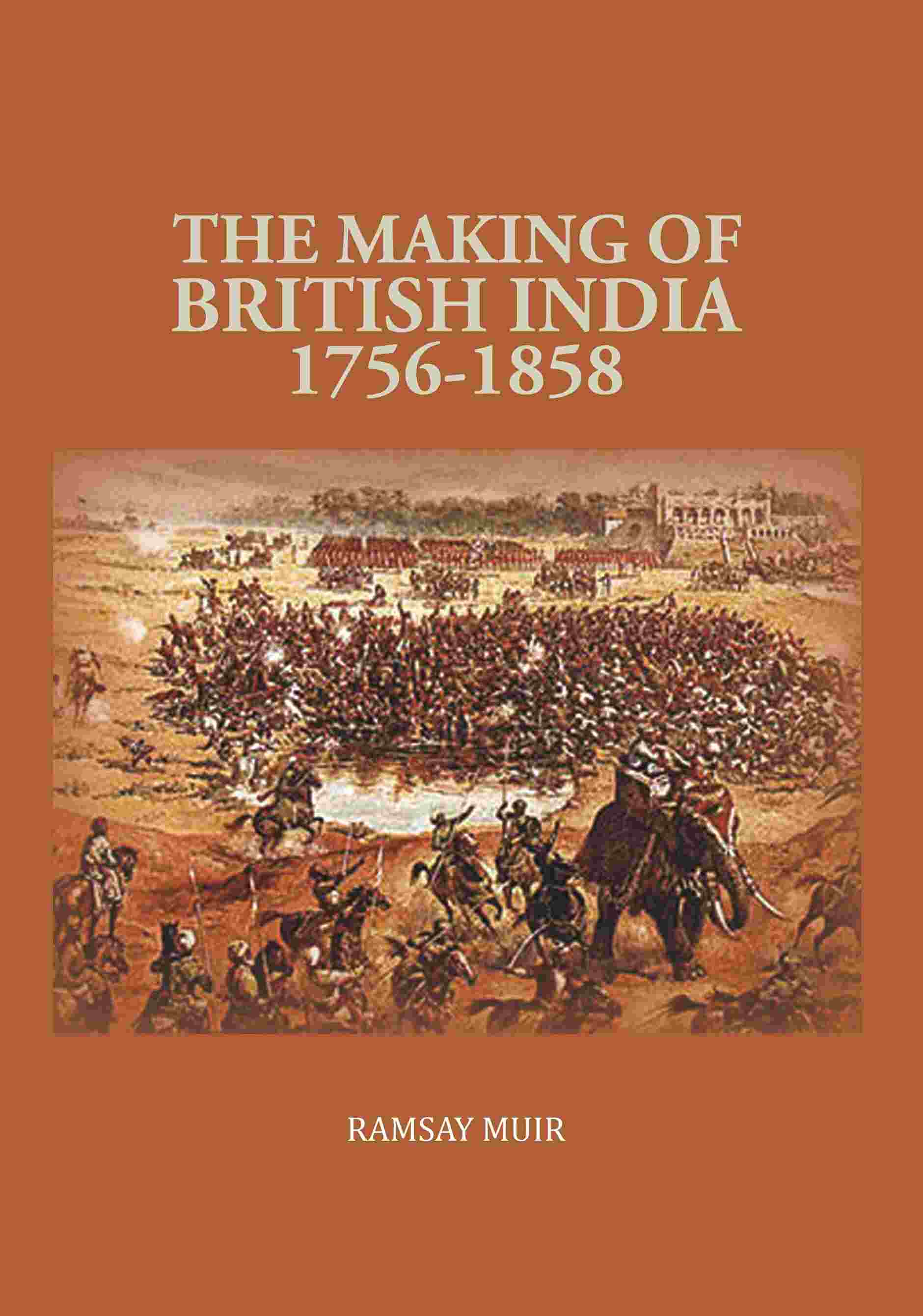 The Making of British India 1756-1858 - Gyan Books - Distacart