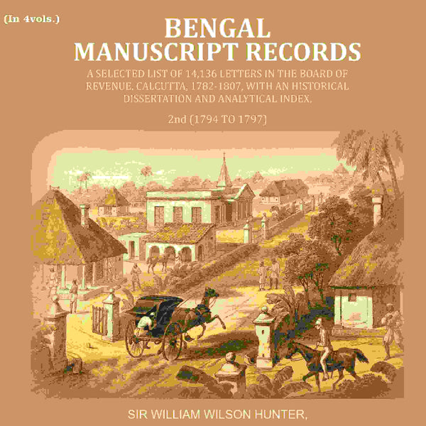 Bengal Ms. Records: A Selected List Of 14,136 Letters In The Board Of Revenue, Calcutta, 1782-, 1807 - Gyan Books - Distacart