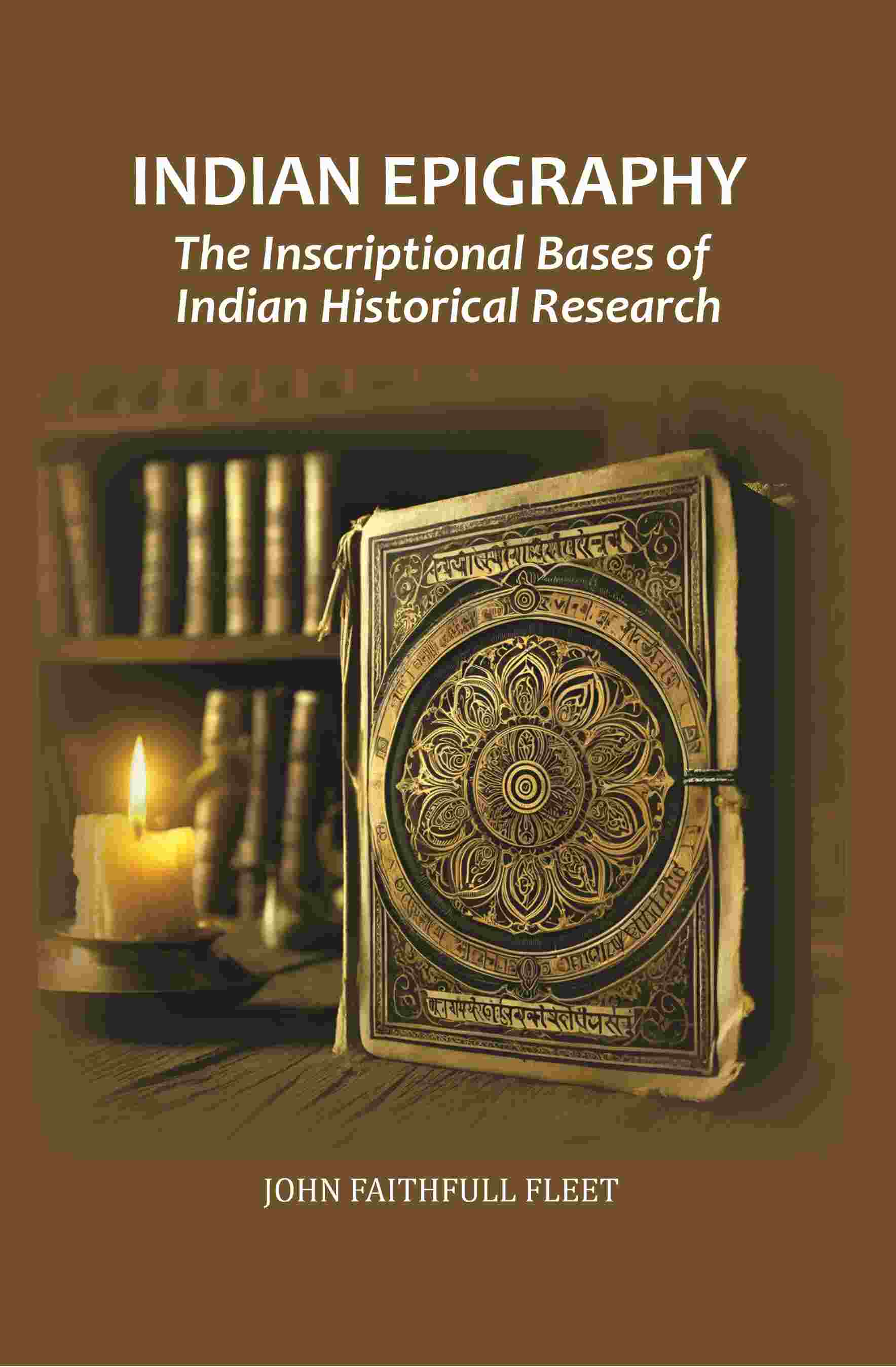 Indian Epigraphy: The Inscriptional Bases of Indian Historical Research - Gyan Books - Distacart