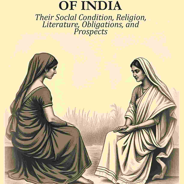 The Daughters of India: Their Soclal Condition, Religion, Literature, Obligations, and Prospects - Gyan Books - Distacart