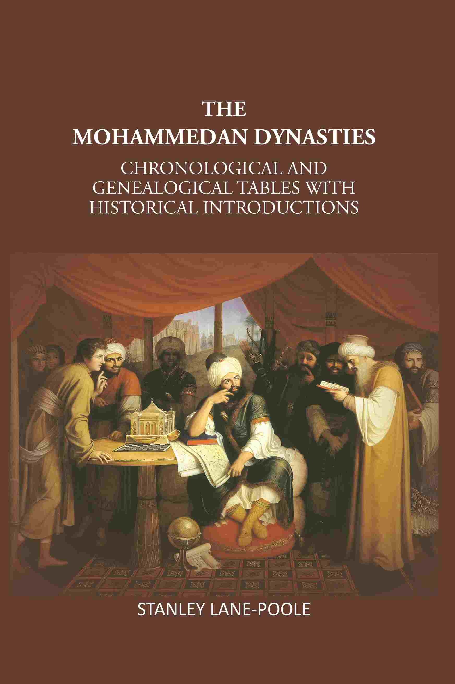 The Mohammedan Dynasties: Chronological And Genealogical Tables With Historical Introductions - Gyan Books - Distacart