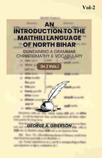 Thumbnail for An Introduction To The Maithili Language of North Bihar: Containing A Grammar, Chrestomathy & Vocabulary (2nd) - Gyan Books - Distacart
