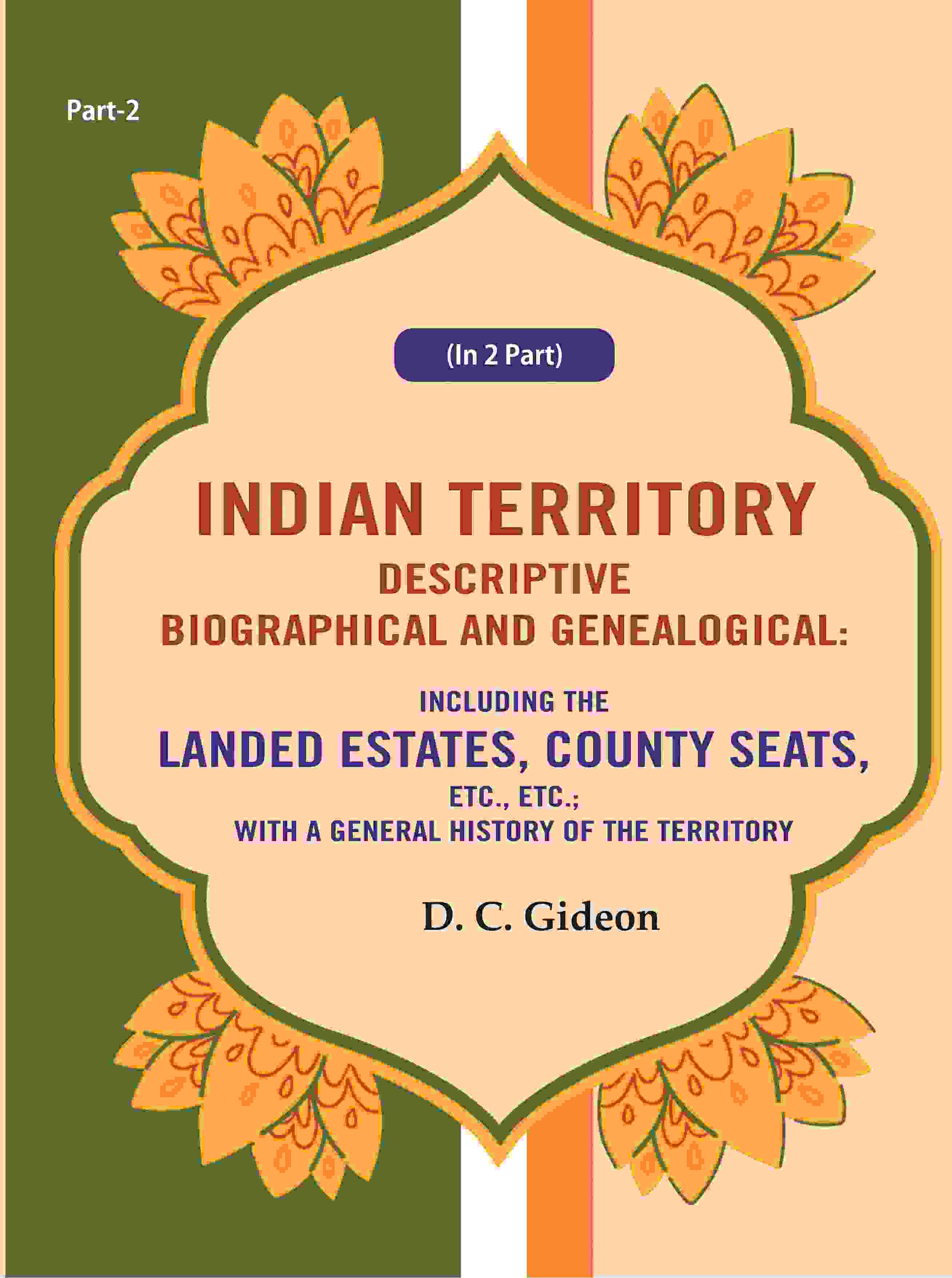 Indian Territory Descriptive Biographical And Genealogical: Including The Landed Estates, County Seats, - Gyan Books - Distacart