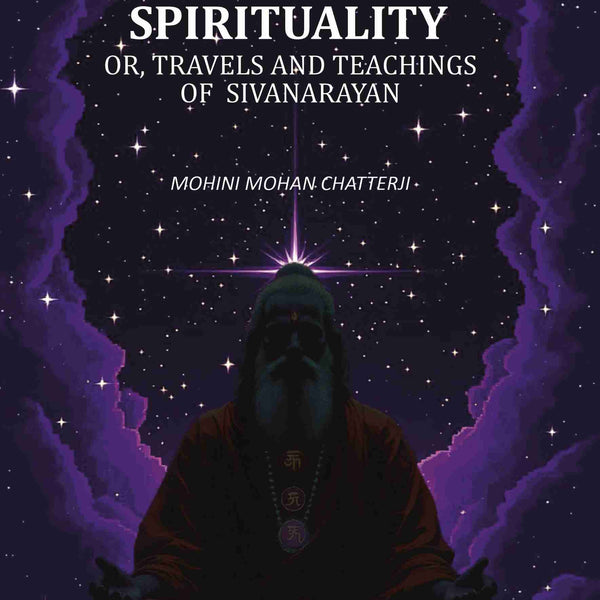 Indian Spirituality: Or, Travels and Teachings of Sivanarayan - Gyan Books - Distacart