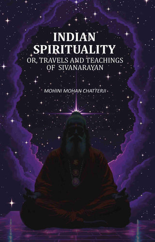 Indian Spirituality: Or, Travels and Teachings of Sivanarayan - Gyan Books - Distacart
