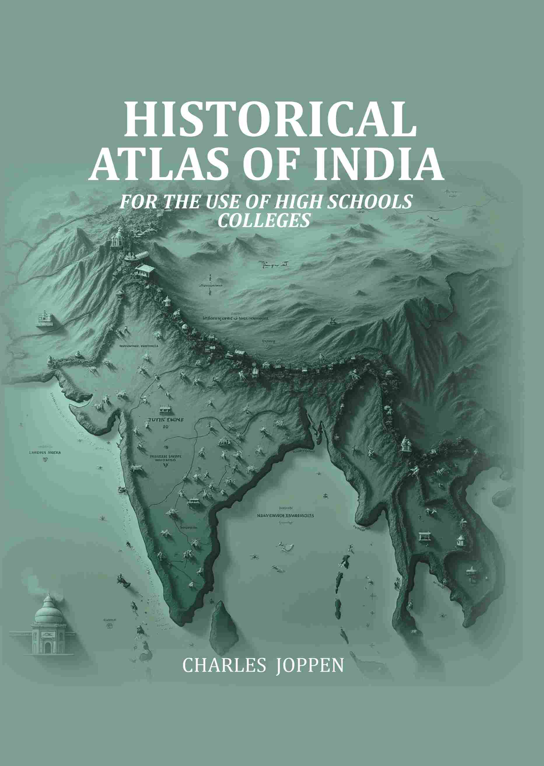 Historical Atlas Of India: For The Use Of High Schools Colleges - Gyan Books - Distacart