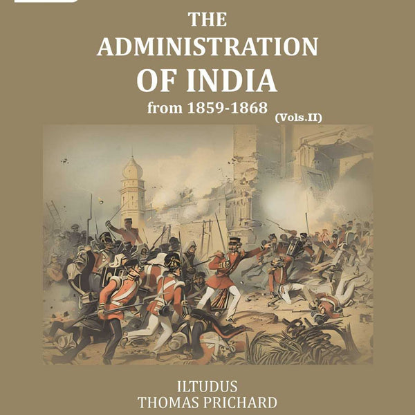 The Administration of India: from 1859-1868 (2nd) - Gyan Books