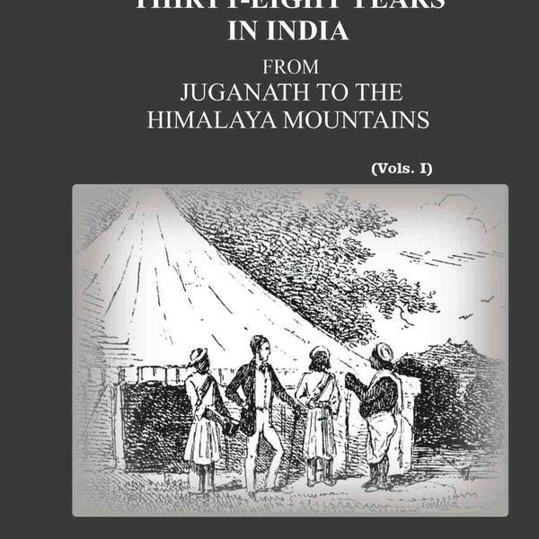 Thirty-eight years in India: from Juganath to the Himalaya Mountains (1st) - Gyan Books - Distacart