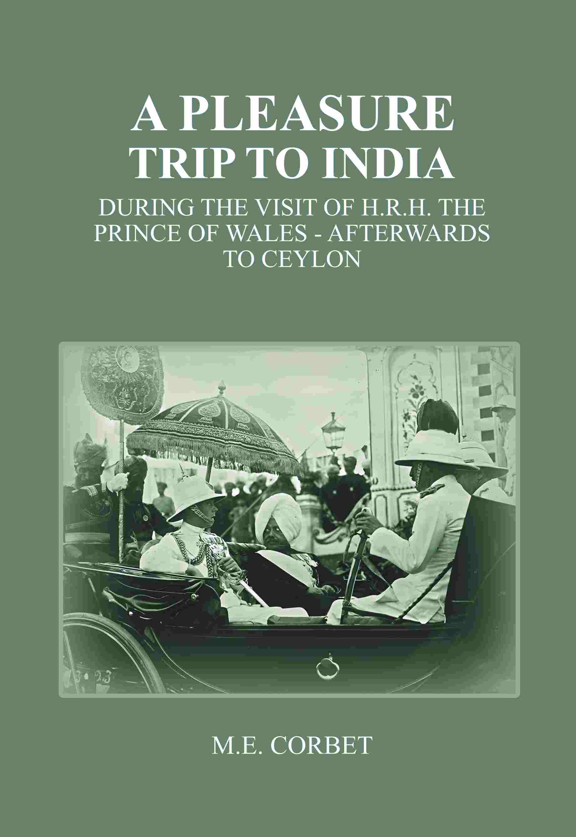 A Pleasure Trip to India: During the Visit of H.R.H. the Prince of Wales - Afterwards to Ceylon - Gyan Books - Distacart