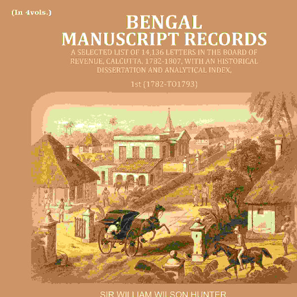 Bengal Ms. Records: A Selected List Of 14,136 Letters In The Board Of Revenue, Calcutta, 1782-, 1807 - Gyan Books - Distacart