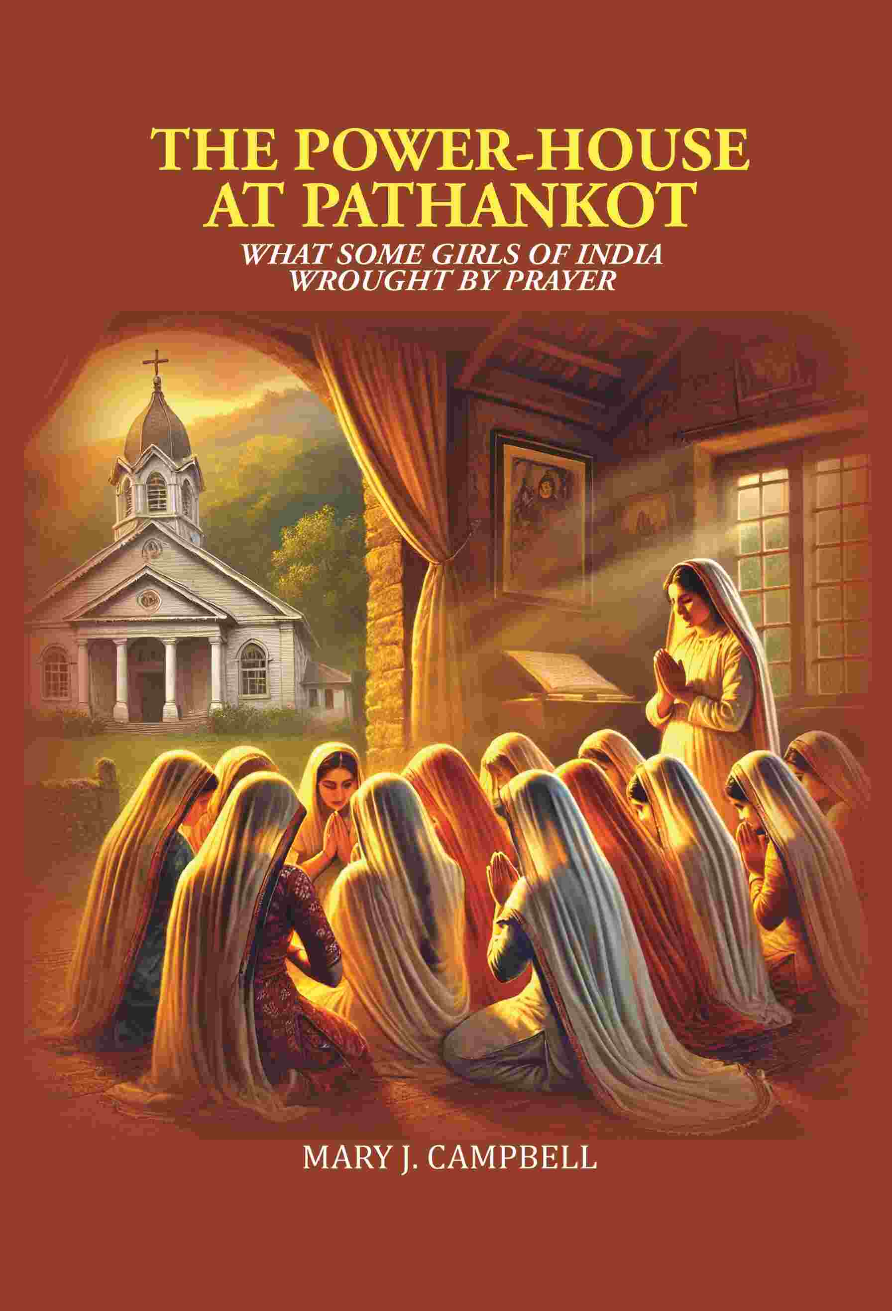 The Power-House at Pathankot: What Some Girls of India Wrought By Prayer - Gyan Books - Distacart