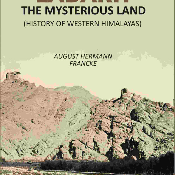 Ladakh The Mysterious Land: (History Of Western Himalayas) - Gyan Books - Distacart