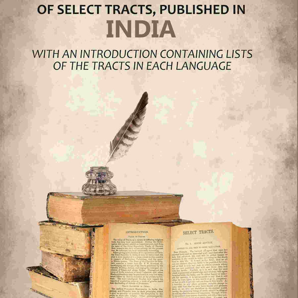 English Translations of Select Tracts, Published in India: With An Introduction Containing Lists of the Tracts in Each Language - Gyan Books - Distacart