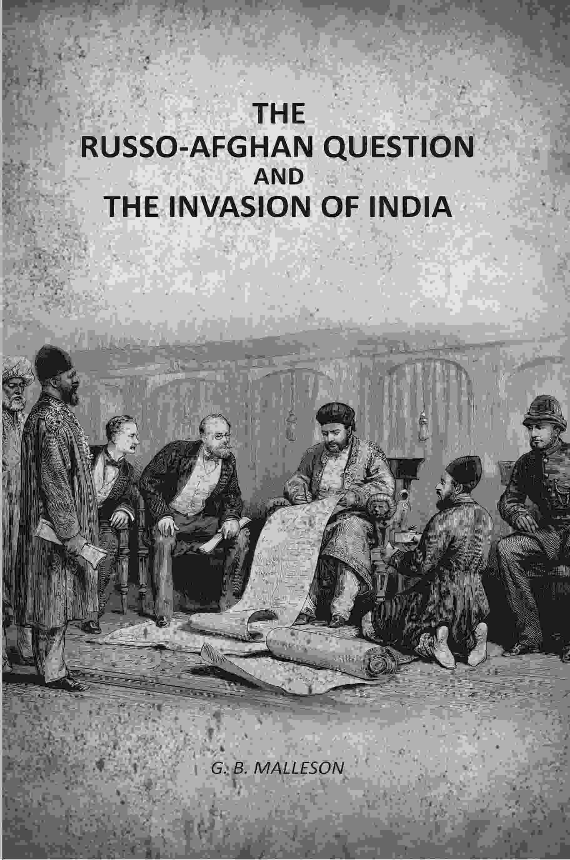 The Russo-Afghan question: And The Invasion Of India - Gyan Books - Distacart