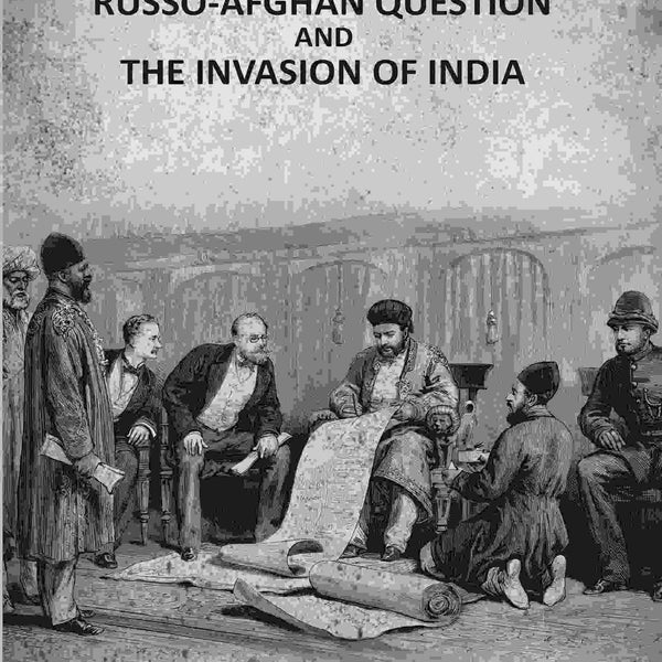 The Russo-Afghan question: And The Invasion Of India - Gyan Books - Distacart