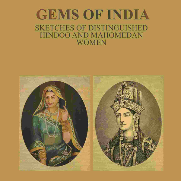 Gems of India: Sketches of Distinguished Hindoo and Mahomedan Women - Gyan Books - Distacart