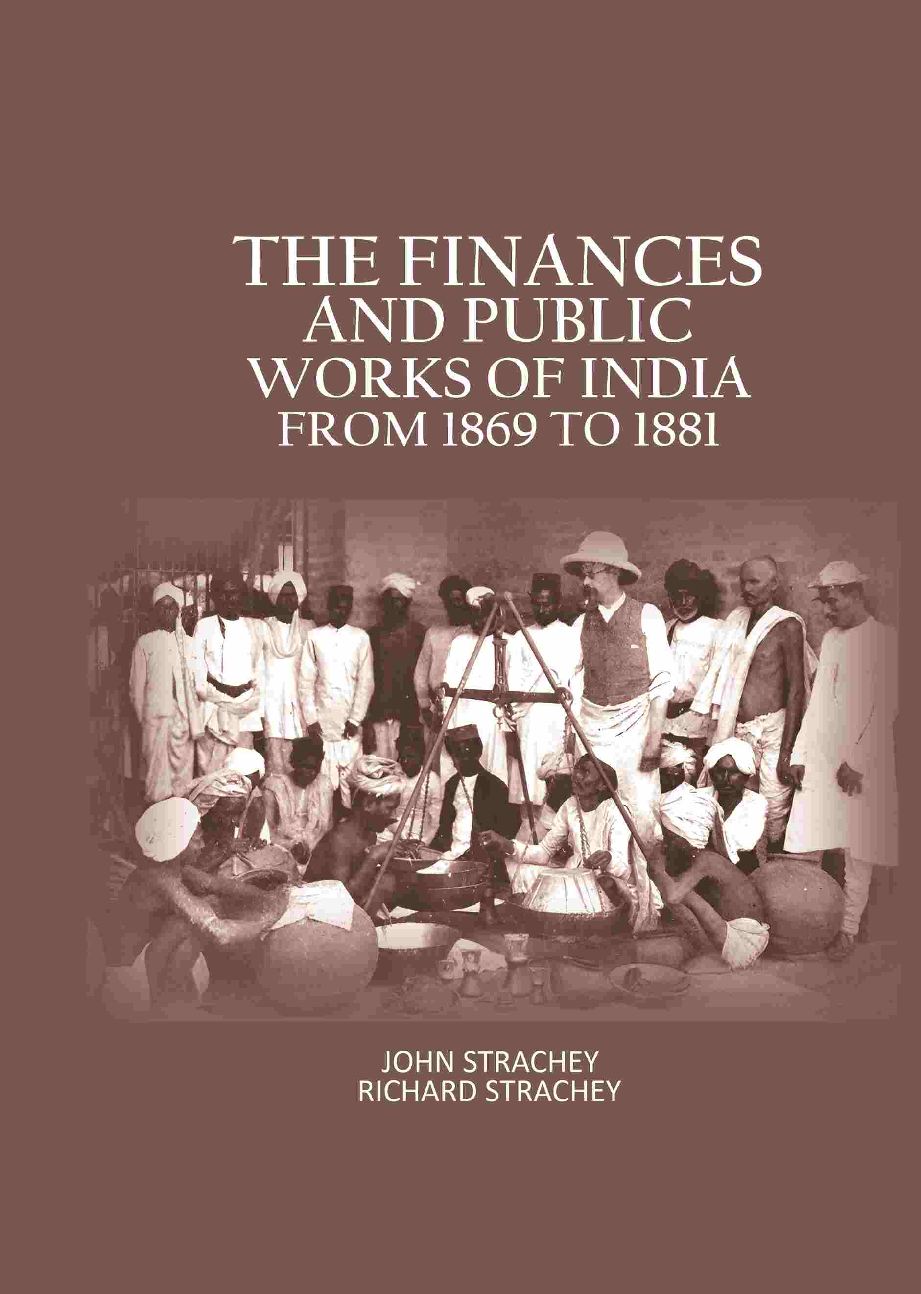 The Finances And Public Works Of India: From 1869 to 1881 - Gyan Books - Distacart