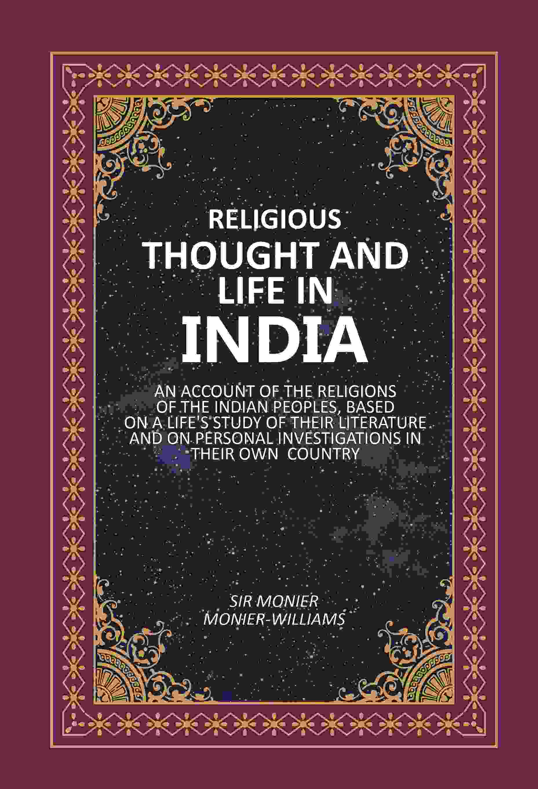 Religious Thought And Life In India: An Account Of The Religions Of The Indian Peoples, Based On A Life'S - Gyan Books - Distacart