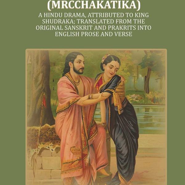 The Little Clay Cart (Mrcchakatika): A Hindu Drama, Attributed To King Shudraka; Translated From The - Gyan Books - Distacart