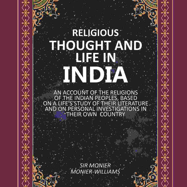 Religious Thought And Life In India: An Account Of The Religions Of The Indian Peoples, Based On A Life'S - Gyan Books - Distacart