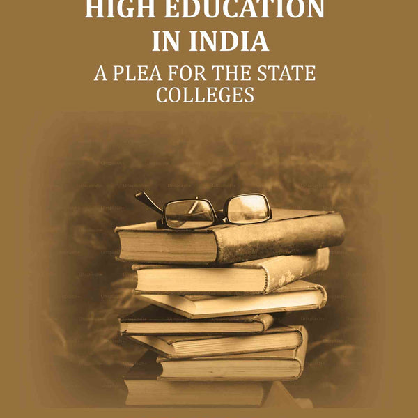 High education in India: A plea for the state colleges - Gyan Books - Distacart