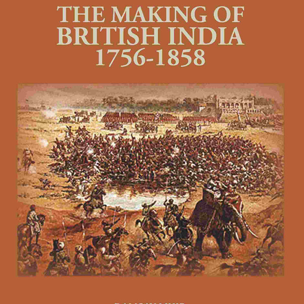 The Making of British India 1756-1858 - Gyan Books - Distacart