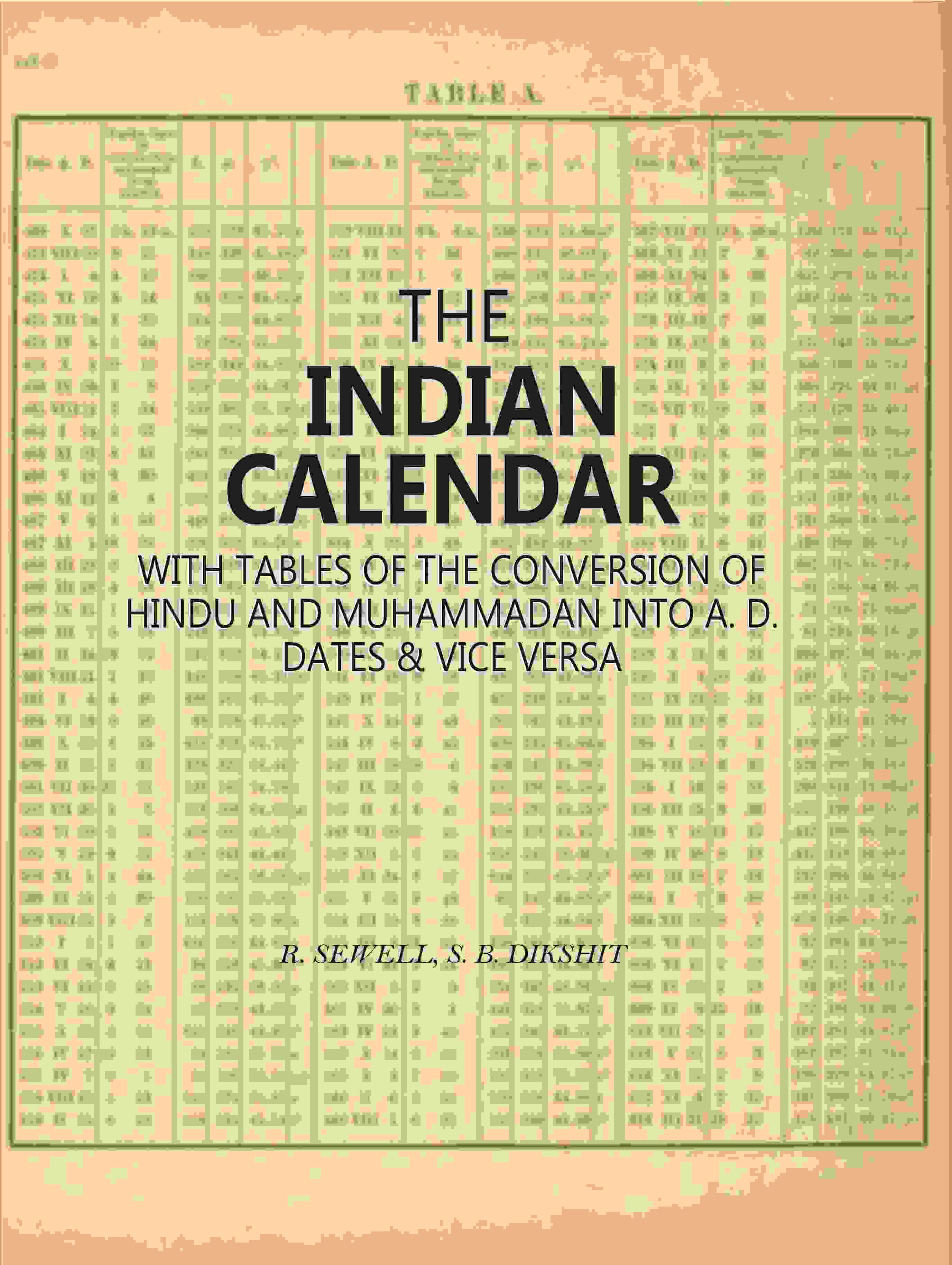 The Indian Calendar: With Tables Of The Conversion Of Hindu And Muhammadan Into A. D. Dates & Vice Versa - Gyan Books - Distacart