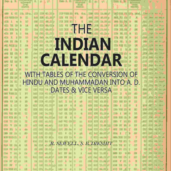 The Indian Calendar: With Tables Of The Conversion Of Hindu And Muhammadan Into A. D. Dates & Vice Versa - Gyan Books - Distacart