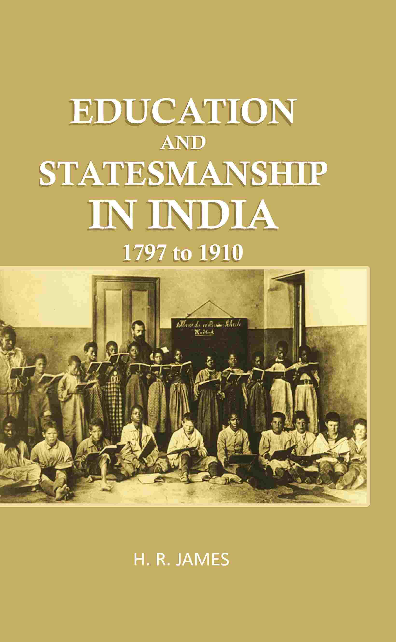 Education and Statemanship in India: 1797 to 1910 - Gyan Books - Distacart