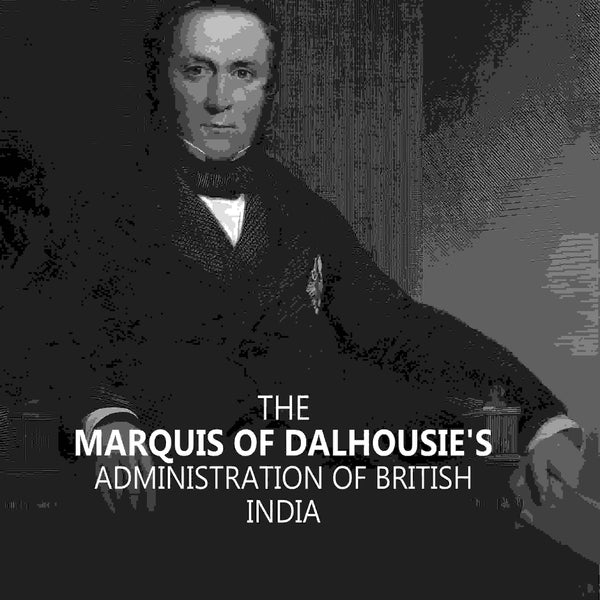 The Marquis Of Dalhousie's Administration Of British India 1st - Gyan Books - Distacart