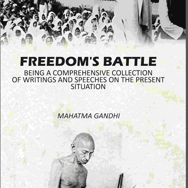 Freedom's Battle: Being A Comprehensive Collection Of Writings And Speeches On The present Situation - Gyan Books - Distacart