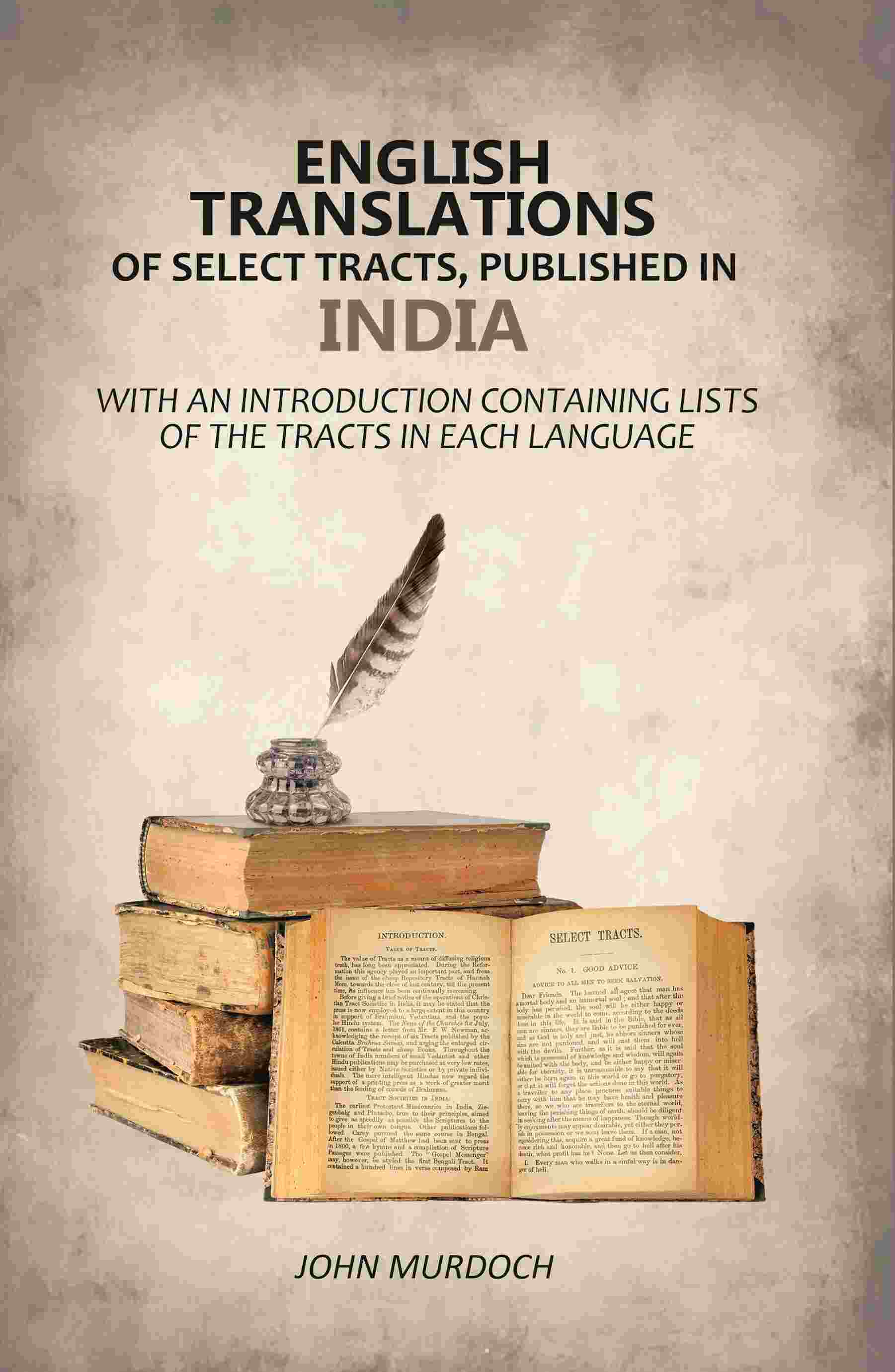 English Translations of Select Tracts, Published in India: With An Introduction Containing Lists of the Tracts in Each Language - Gyan Books - Distacart