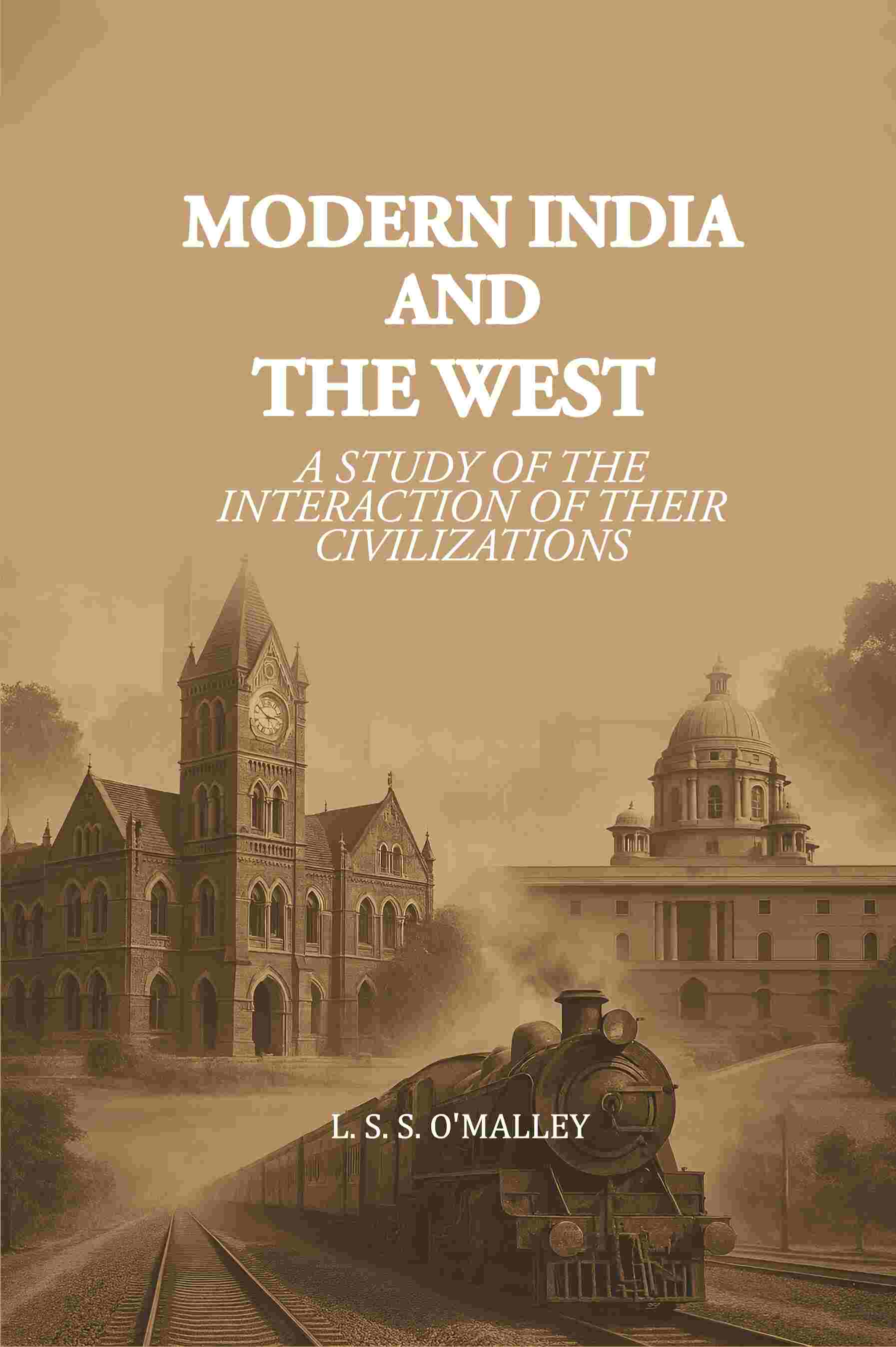 Modern India and the West: A Study of the Interaction of their Civilizations - Gyan Books - Distacart