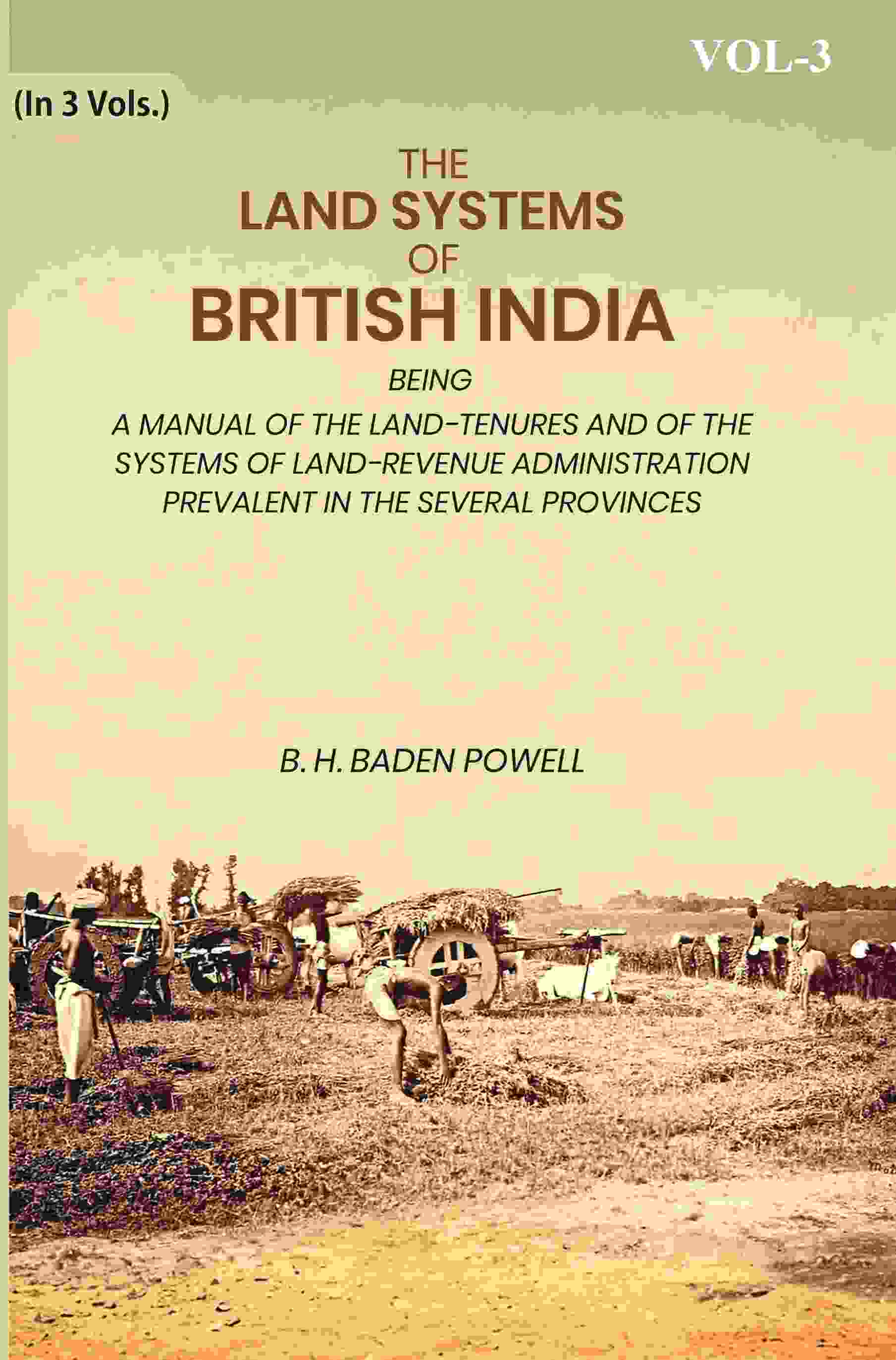 The Land Systems Of British India: Being A Manual Of The Land-Tenures And Of The Systems Of Land-Revenue - Gyan Books - Distacart