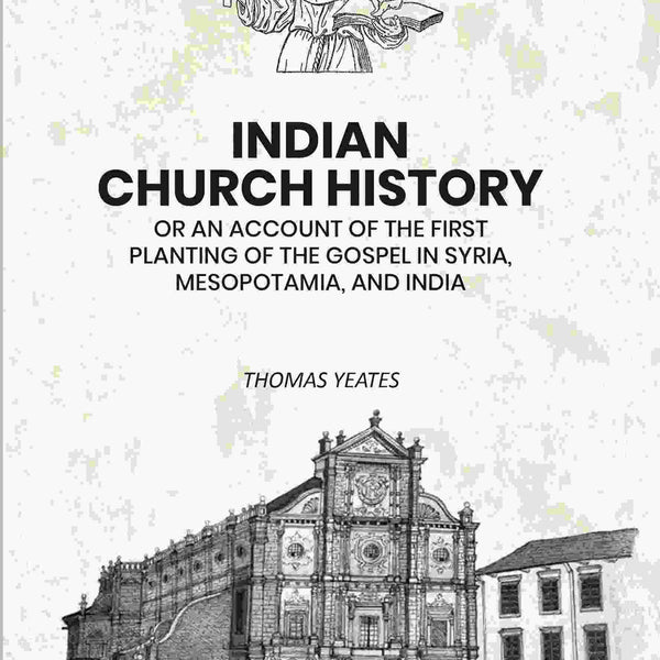 Indian Church History: Or An Account of the First Planting of the Gospel in Syria, Mesopotamia, and India - Gyan Books - Distacart