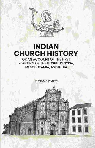 Indian Church History: Or An Account of the First Planting of the Gospel in Syria, Mesopotamia, and India - Gyan Books - Distacart