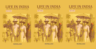 Life in India: Or, The English at Calcutta 3 Vols. Set - Gyan Books - Distacart