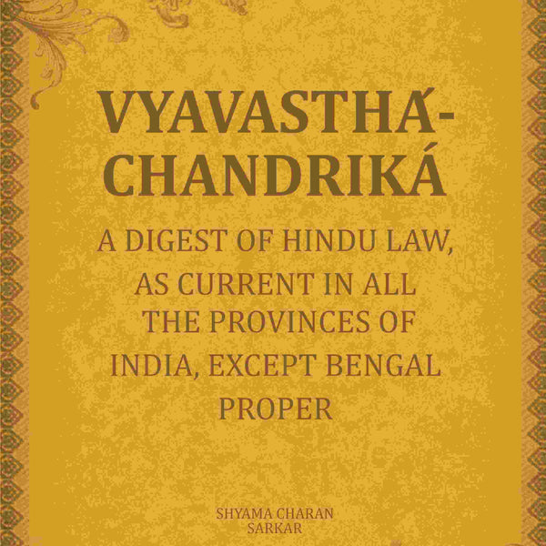 Vyavasthá-chandriká: A digest of Hindu law, as current in all the provinces of India, except Bengal proper - Gyan Books - Distacart