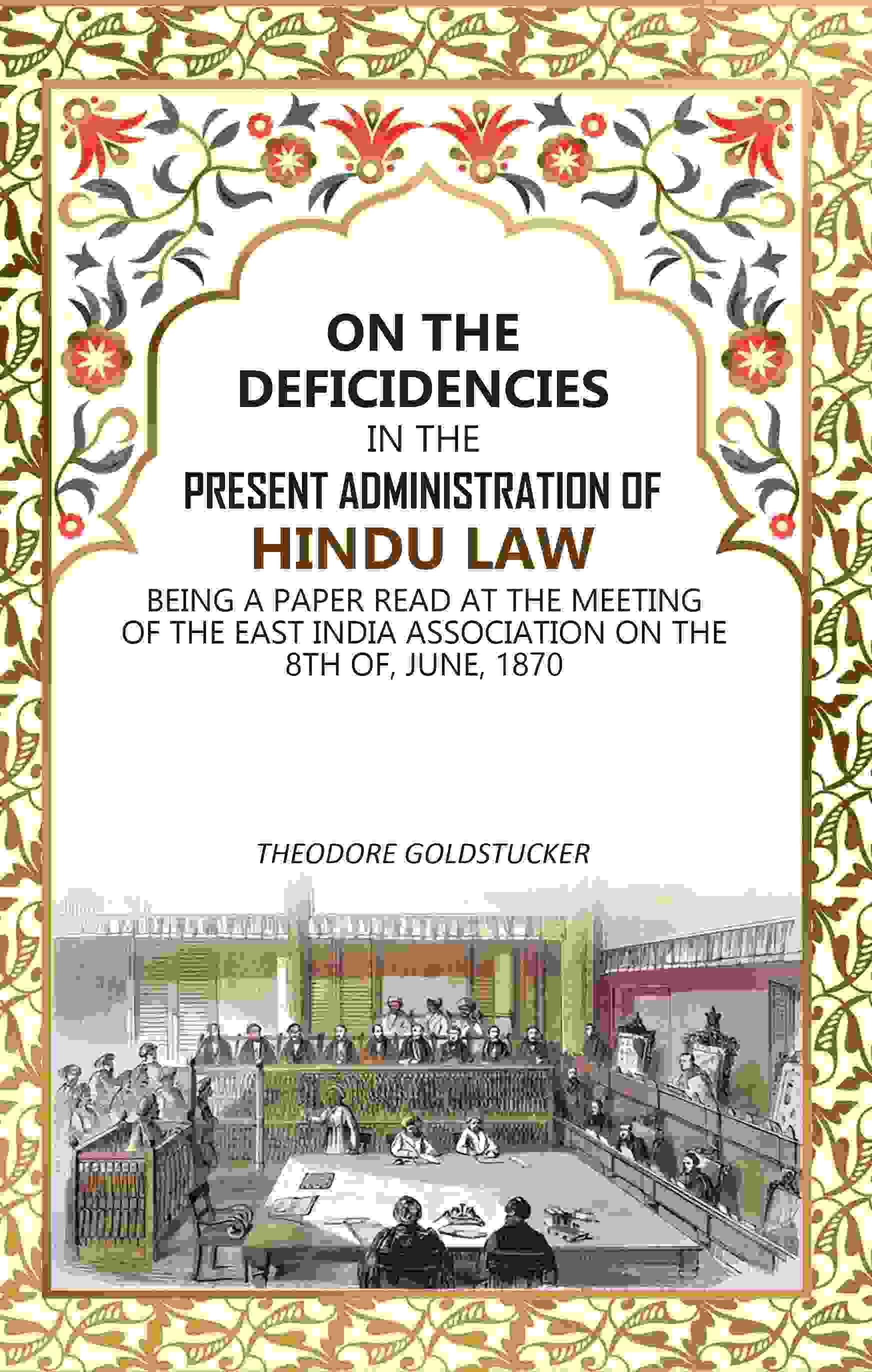 On The Deficidencies In The Present Administration Of Hindu Law: Being A Paper Read At The Meeting 1870 - Gyan Books - Distacart