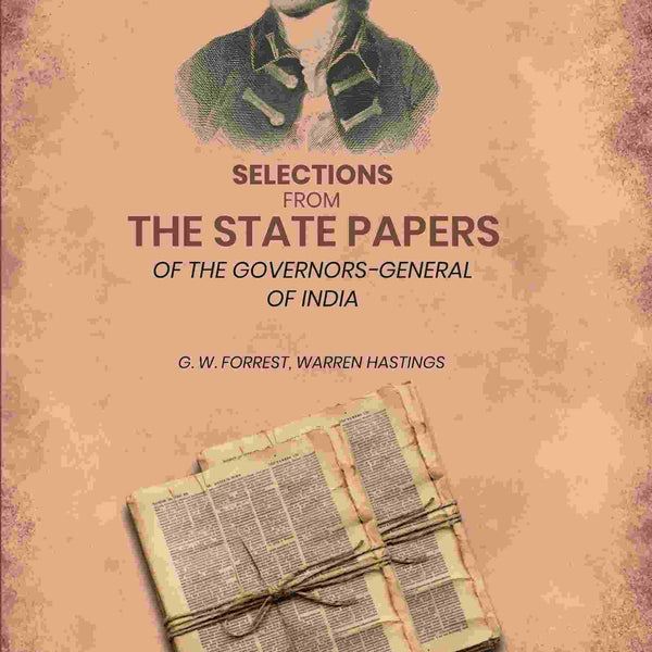 Selections From The State Papers: Of The Governors-General Of India 2nd - Gyan Books - Distacart