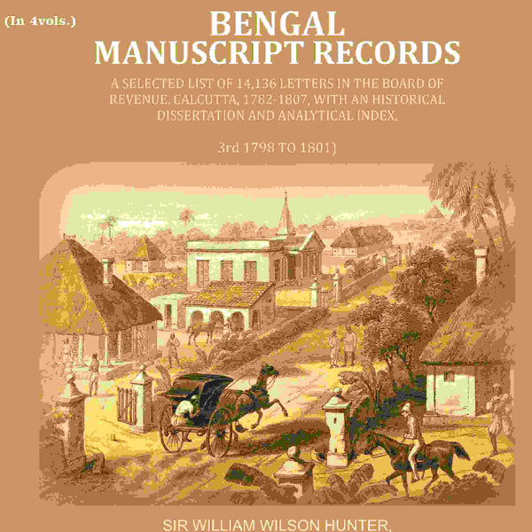 Bengal Ms. Records: A Selected List Of 14,136 Letters In The Board Of Revenue, Calcutta, 1782-, 1807 1801 - Gyan Books - Distacart