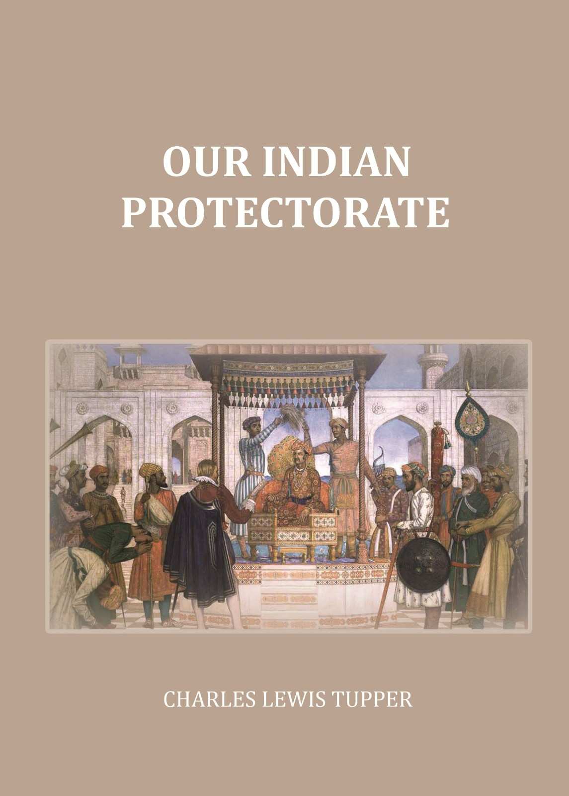 Our Indian Protectorate - Gyan Books - Distacart