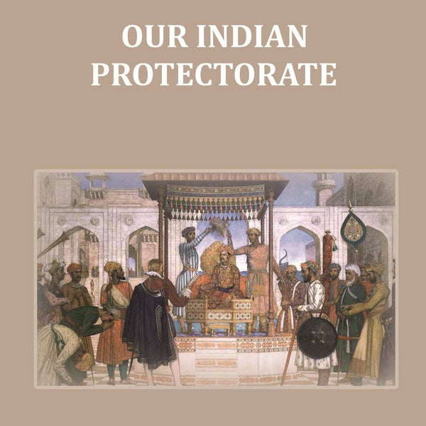 Our Indian Protectorate - Gyan Books - Distacart