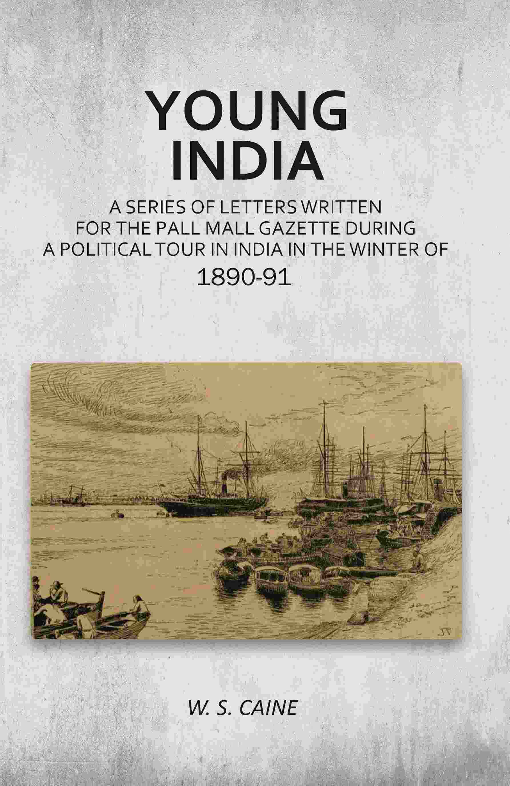 Young India: A Series of Letters Written for the Pall Mall Gazette During a Political Tour in India in the Winter of 1890-91 - Gyan Books - Distacart