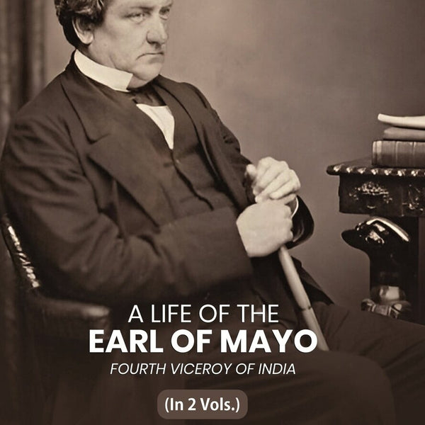 A Life of the Earl of Mayo Fourth Viceroy of India (2nd) - Gyan Books - Distacart