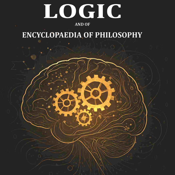Outlines of logic and of encyclopaedia of Philosophy: Dictated portions of the lectures of Hermann Lotze - Gyan Books - Distacart