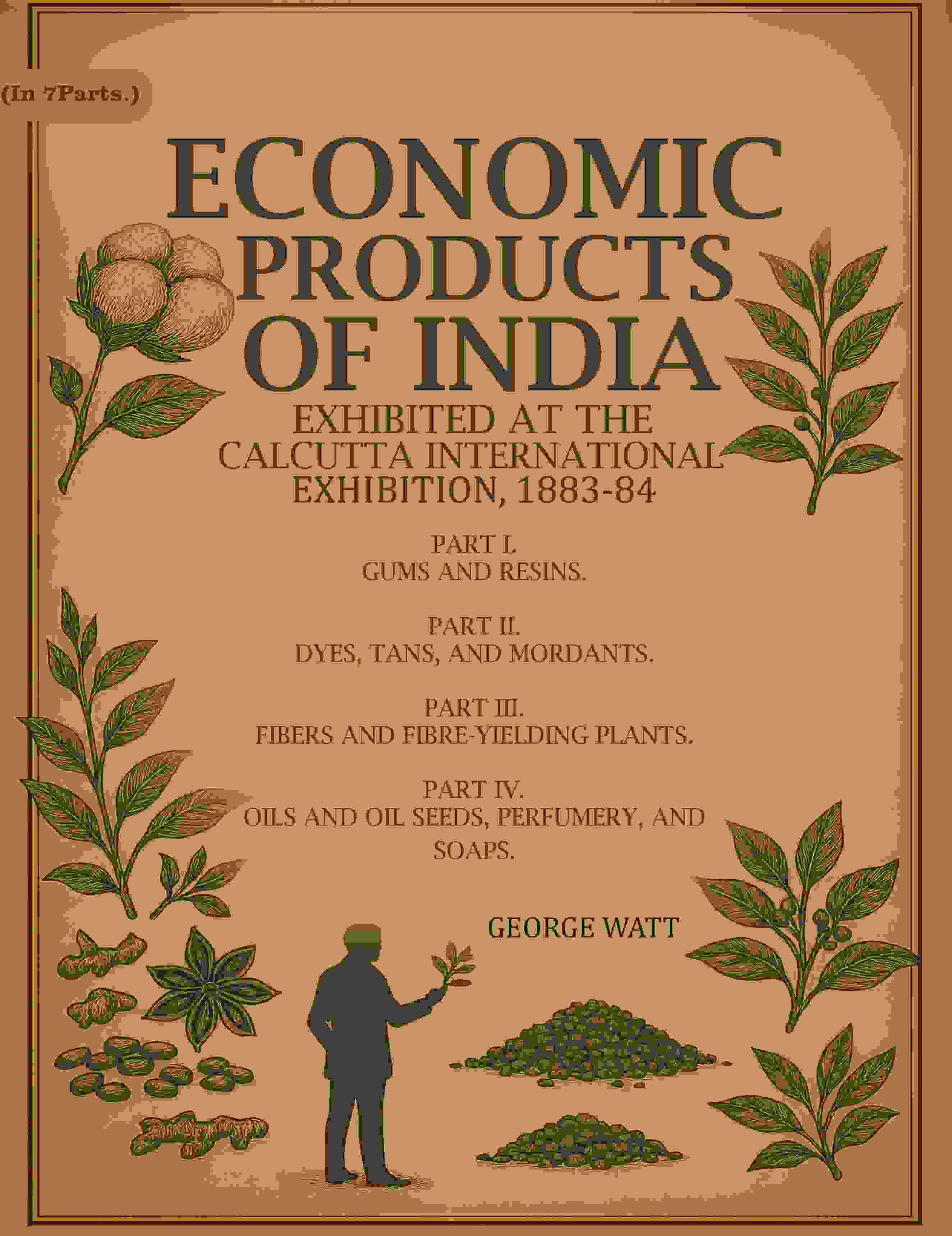 Economic Products Of India: Exhibited At The Calcutta International Exhibition, 1St To 4Th- Part I. 1883-84 - Gyan Books - Distacart